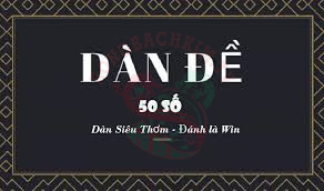 Soi cầu dàn đề 50 số bất bại