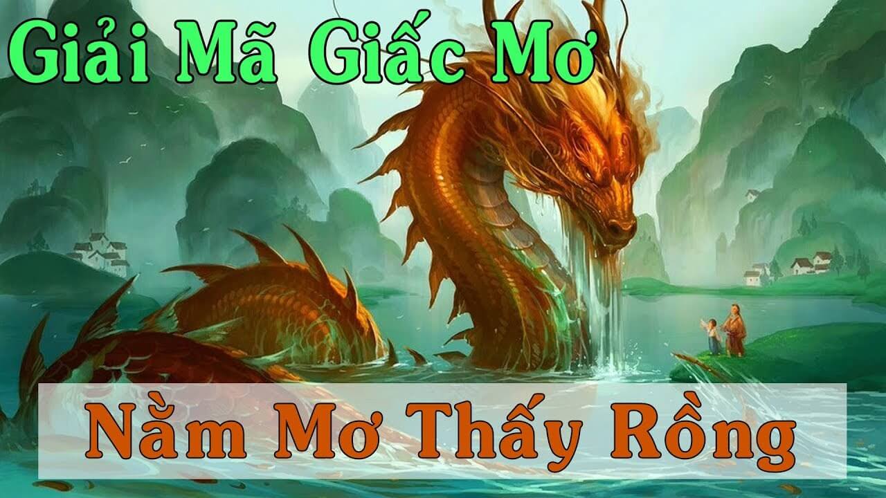 Mơ thấy rồng đánh số mấy ? Giải mã giấc mơ lô đề