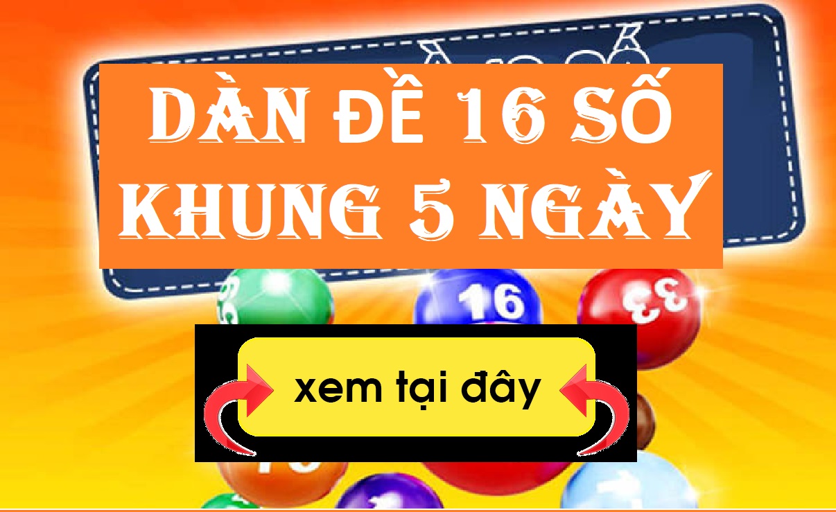 Kinh nghiệm nuôi dàn đề 16 số khung 5 ngày chuẩn xác